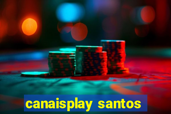 canaisplay santos